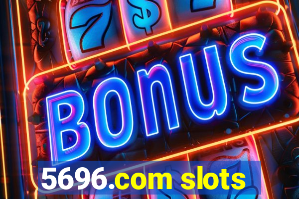 5696.com slots